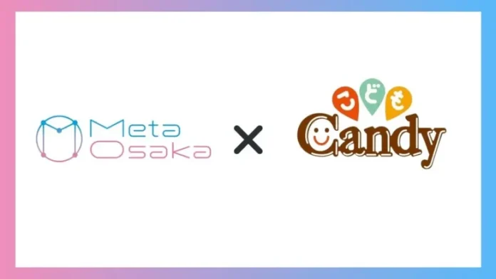 MetaOsakaとこどもCandy、メタバースを活用した子供向けエンターテイメントの創出に向けパートナーシップの提携を発表